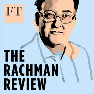 Listen to The Rachman Review in the App