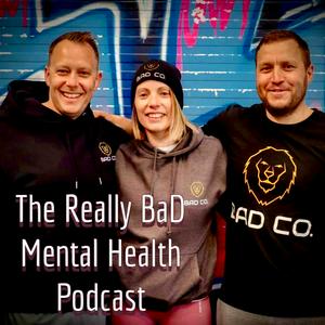 The REALLY BaD Mental Health Podcast