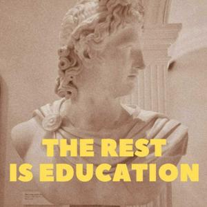 Listen to The Rest is Education in the App