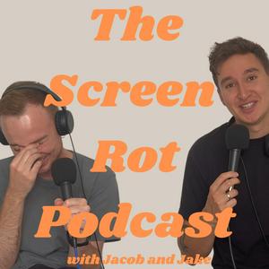 Listen to The Screen Rot Podcast with Jacob and Jake in the App