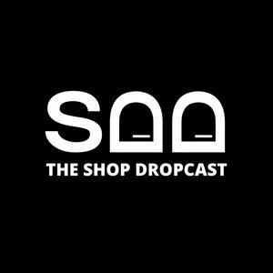 Listen to The Shop Dropcast in the App