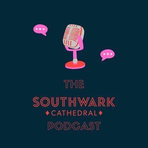 Listen to The Southwark Cathedral Podcast in the App