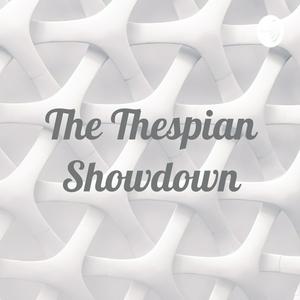 The Thespian Showdown