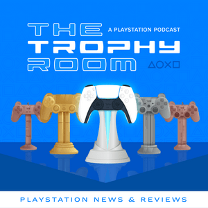 Listen to The Trophy Room - A PlayStation Podcast in the App