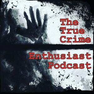 Listen to The True Crime Enthusiast Podcast in the App