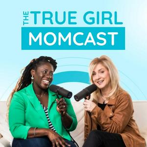 The True Girl Momcast
