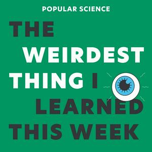 Listen to The Weirdest Thing I Learned This Week in the App