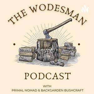 Listen to The Wodesman Podcast - Bushcraft, Camping, Hunting, Overlanding & Gear. in the App