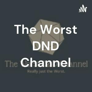 The Worst DND Channel