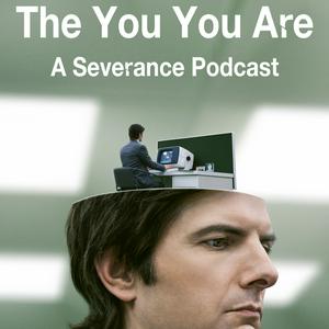 Listen to The You You Are: A Severance Podcast in the App