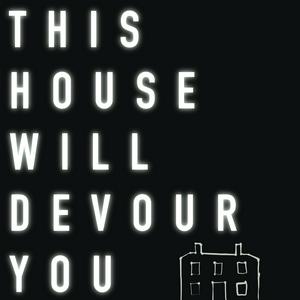 Listen to This House Will Devour You in the App