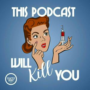 Listen to This Podcast Will Kill You in the App