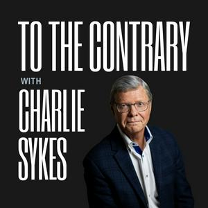 Listen to To The Contrary with Charlie Sykes in the App