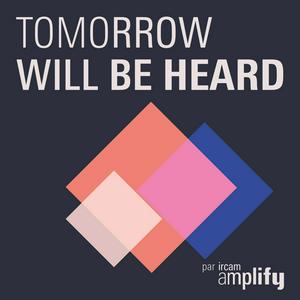 Tomorrow Will Be Heard
