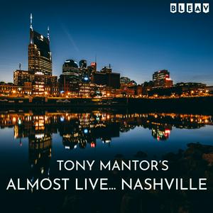 Tony Mantor's : Almost Live..... Nashville