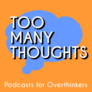 Too Many Thoughts