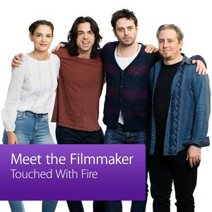 Touched With Fire: Meet the Filmmaker Podcast