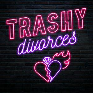 Listen to Trashy Divorces in the App