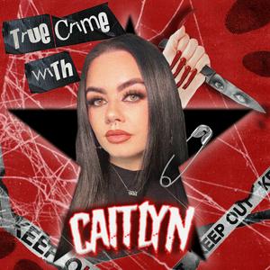 Listen to True Crime with Caitlyn in the App