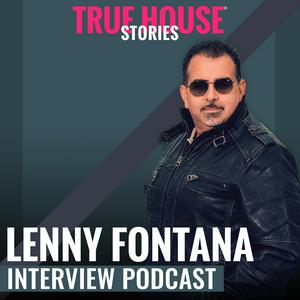 Listen to True House Stories interview podcast hosted by Lenny Fontana in the App