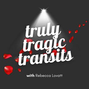 Listen to Truly Tragic Transits in the App