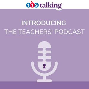 TTS  Talking: The Teachers' Podcast