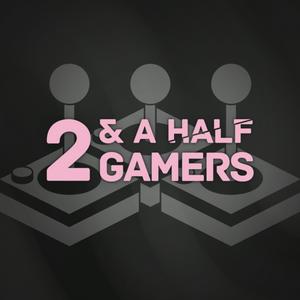 Listen to two & a half gamers in the App