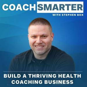 Coach Smarter: Build a Thriving Health Coaching Business