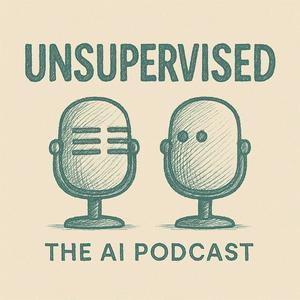 Unsupervised: the AI podcast