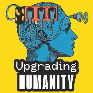 Listen to Upgrading Humanity - Digital Frontier in the App