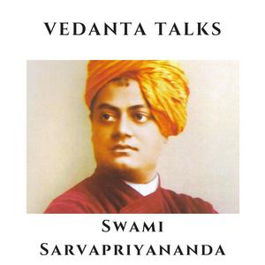 Listen to Vedanta Talks - Swami Sarvapriyananda in the App