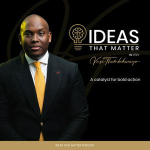 Listen to Ideas That Matter Podcast by Vusi Thembekwayo in the App