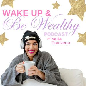 Wake Up & Be Wealthy Podcast