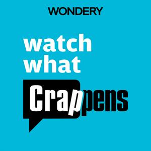 Listen to Watch What Crappens in the App