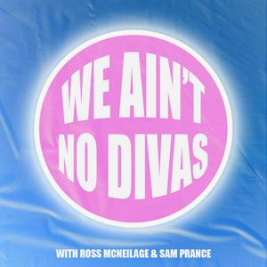 Listen to We Ain't No Divas in the App