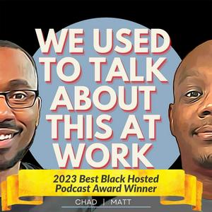 We Used to Talk About this at Work