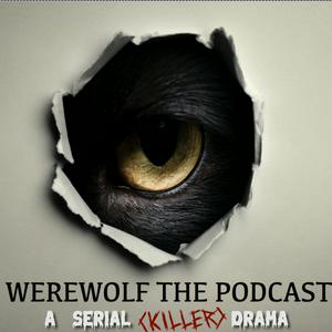 Listen to A Serial (Killer) Drama: Werewolf the Podcast in the App