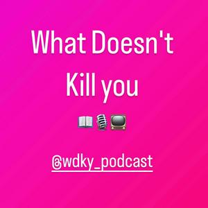 Listen to What Doesn't Kill You in the App