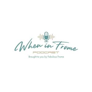 Listen to When in Frome Podcast in the App