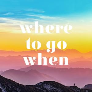 Where to Go When