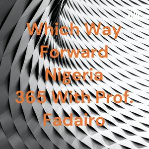 Which Way Forward Nigeria 365 With Prof. Fadairo