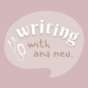 Listen to Writing With Ana Neu in the App