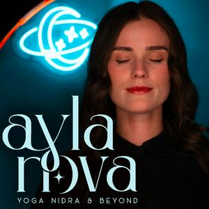 Listen to Yoga Nidra & Beyond | Ayla Nova in the App