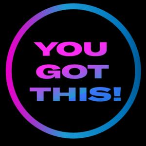 You Got This!