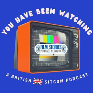 Listen to You Have Been Watching: A British Sitcom Podcast in the App