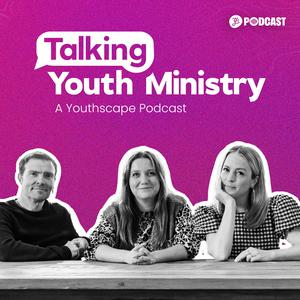 Listen to Talking Youth Ministry - A Youthscape Podcast in the App